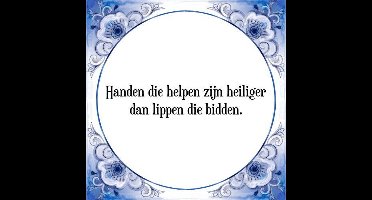 Tegeltje met Spreuk (Tegeltjeswijsheid): Handen die helpen zijn heiliger dan lippen die bidden. + Kado verpakking & Plakhanger