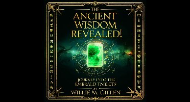 Ancient Wisdom Revealed, The: Journey into the Emerald Tablets
