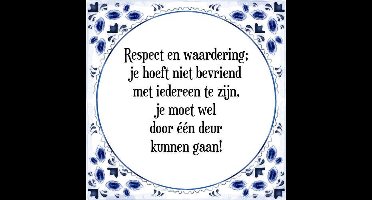 Tegeltje met Spreuk (Tegeltjeswijsheid): Respect en waardering; je hoeft niet bevriend met iedereen te zijn, je moet wel door ��n deur kunnen gaan! + Kado verpakking & Plakhanger