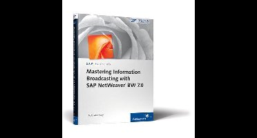 Mastering Information Broadcasting with SAP NetWeaver BW 7.0